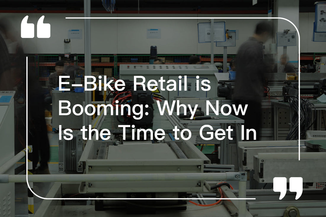 E-Bike Retail is Booming: Why Now Is the Time to Get In