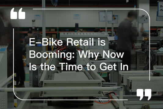 E-Bike Retail is Booming: Why Now Is the Time to Get In