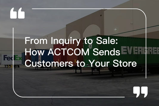 From Inquiry to Sale: How ACTCOM Sends Customers to Your Store